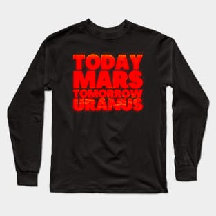 Mars Tomorrow Uranus Red Letters Long Sleeve T-Shirt